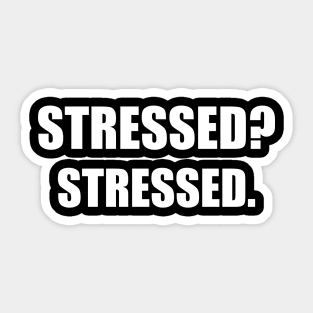 Stressed? Stressed. Sticker